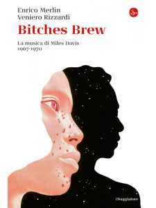 Bitches Brew: genesi del capolavoro di Miles Davis