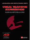 Vocal training experience. Guida all'arte della voce