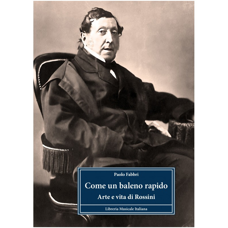 Come un baleno rapido. Arte e vita di Rossini