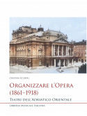Organizzare l’Opera (1861–1918) Teatri dell’Adriatico Orientale