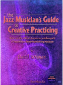 The Jazz Musician's Guide to Creative Practicing (book/Audio Online)