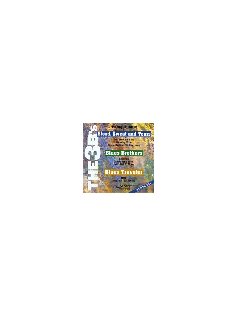 THE 3 Bs: Blood Sweat & Tears, Blues Brothers, and Blues Traveler (CD sing-a-long)