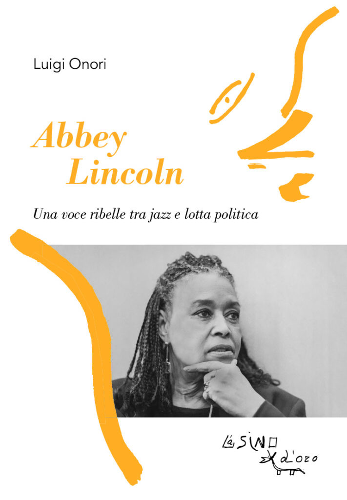 Abbey Lincoln. Una voce ribelle tra jazz e lotta politica