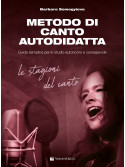 Metodo di canto autodidatta. Guida semplice per lo studio autonomo e consapevole