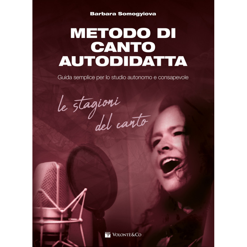 Metodo di canto autodidatta. Guida semplice per lo studio autonomo e consapevole
