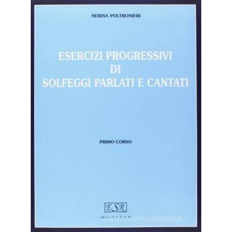 Esercizi progressivi di solfeggi parlati e cantati - 1° corso (libro)