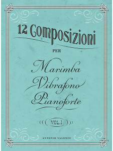 12 composizioni per marimba, vibrafono e pianoforte (Vol. 1)