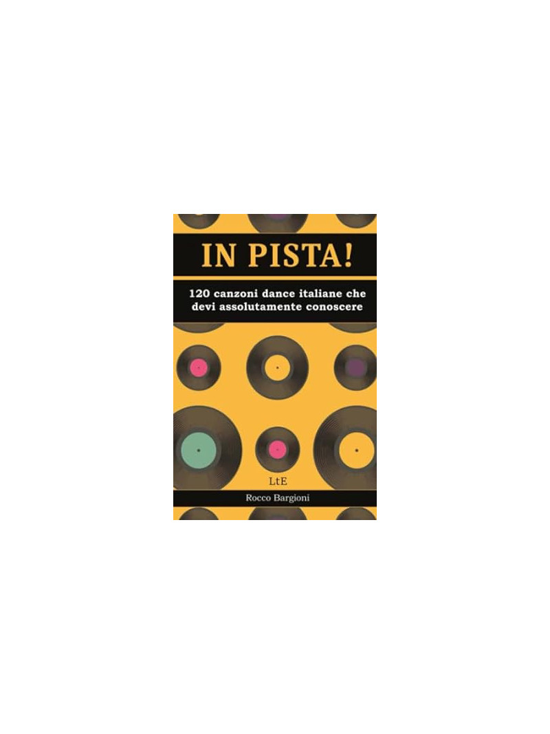 In pista! 120 canzoni dance/disco italiane che devi assolutamente conoscere