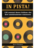 In pista! 120 canzoni dance/disco italiane che devi assolutamente conoscere