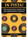 In pista! 120 canzoni dance/disco italiane che devi assolutamente conoscere