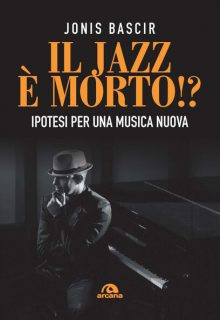 Il jazz e morto!? Ipotesi per una musica nuova