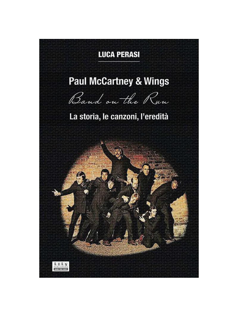 Paul McCartney & Wings: Band on the Run. La storia, le canzoni, l’eredità