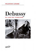 Debussy - Gli anni del simbolismo