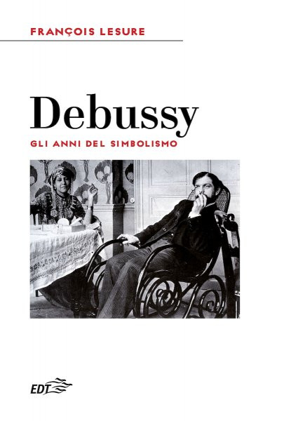 Debussy - Gli anni del simbolismo