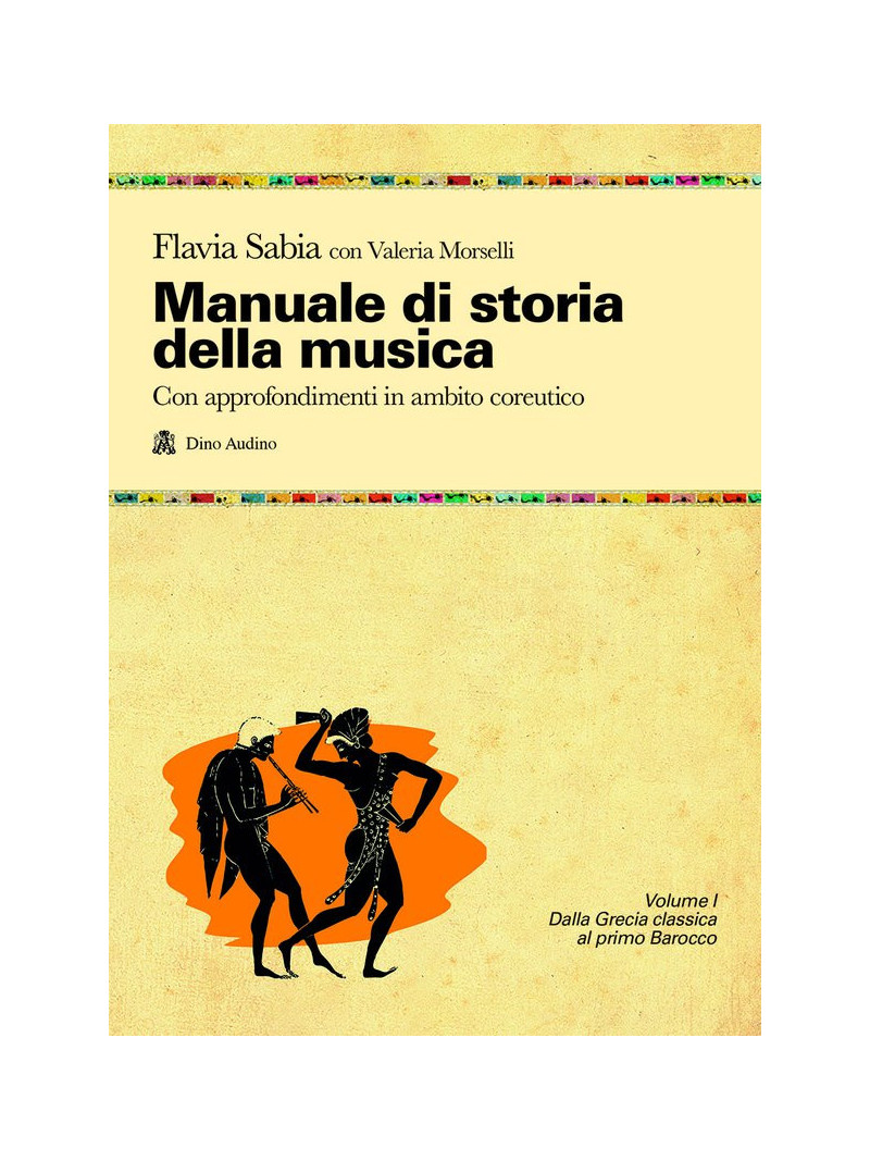 Manuale di storia della musica volume I. Dalla Grecia classica al primo Barocco