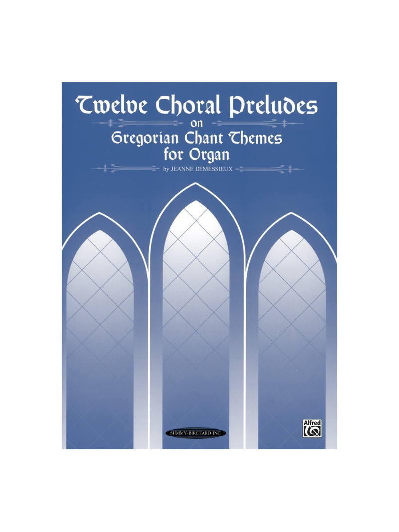 Twelve Choral Preludes on Gregorian Chant Themes (Organ)