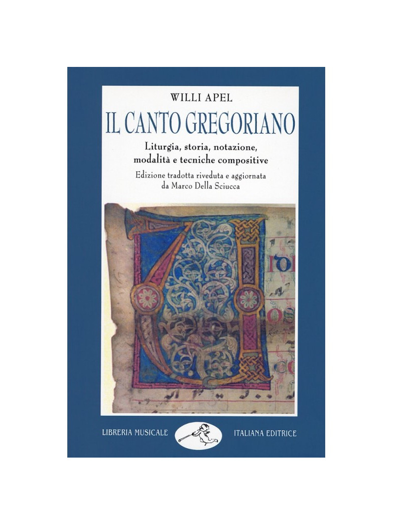 Il canto gregoriano. Liturgia, storia, notazione, modalità e tecniche compositive