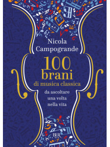 100 Brani di musica classica da ascoltare una volta nella vita