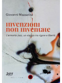 Invenzioni non Inventate. L'armonia Jazz, un viaggio tra rigore e libertà