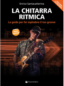 La Chitarra Ritmica. La Guida per Far Esplodere il Tuo Groove (con video in streaming)
