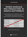 Teoria Musicale per Produttori di Musica Elettronica. Guida Pratica per il Producer – Edizione Italiana