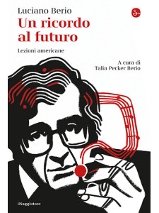 Luciano Berio - Un ricordo al futuro