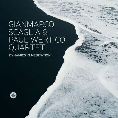 Gianmarco Scaglia & Paul Wertico Quartet – Dynamics In Meditation (CD)