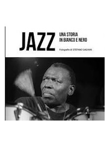 Stefano Galvani «Jazz. Una storia in Bianco e Nero»