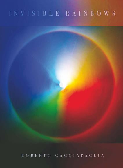 Roberto Cacciapaglia - Invisible Rainbows