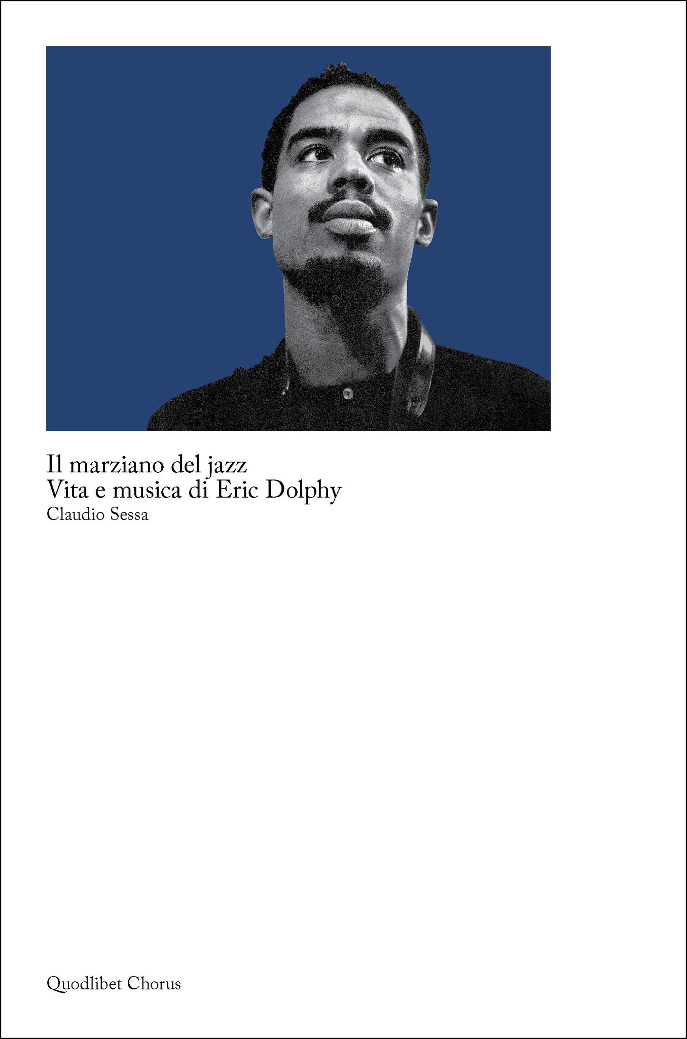 Il marziano del jazz Vita e musica di Eric Dolphy IN ARRIVO