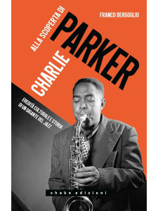 Alla scoperta di Charlie Parker