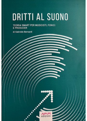 Dritti al Suono – Teoria Smart per Musicisti, Fonici (libro + 200 file audio)