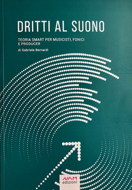 Dritti al Suono – Teoria Smart per Musicisti, Fonici (libro + 200 file audio)