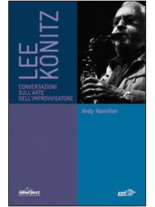 Lee Konitz: Conversazioni sull'arte dell'improvvisare