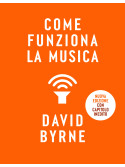 David Byrne Come funziona la musica,