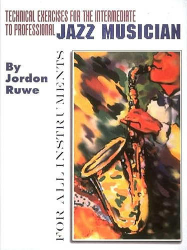 Technical Exercises for the Intermediate to Professional Jazz Musician