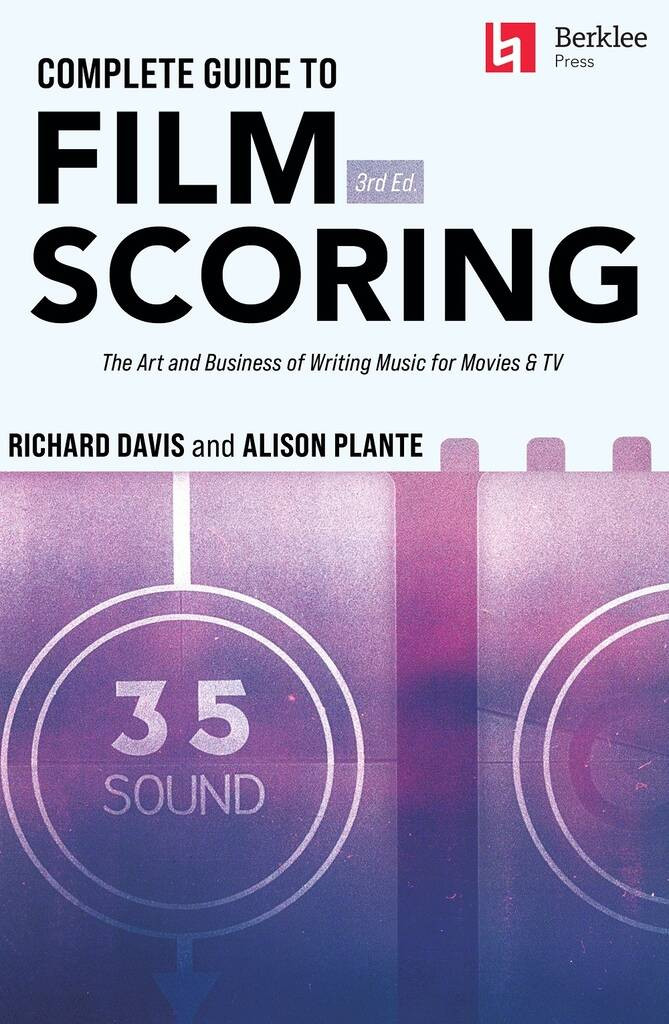 Complete Guide to Film Scoring (3rd Ed.)