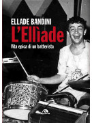 L’Ellìade Vita epica di un batterista, Ellabe Bandini biografia,