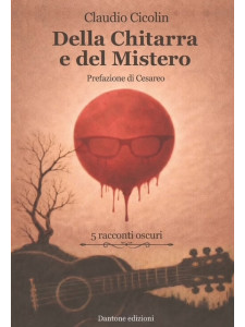 Claudio Cicolin - Della Chitarra e del Mistero