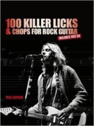 100 Killer Licks and Chops for the Rock Guitar,