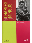 Charles Mingus - L'uomo, la musica, il mito