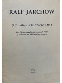 5 Brasilianische Stücke, Op.4