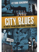 City Blues - Los Angeles - Berlino - Detroit: musiche, persone, storie