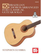 Stephen Guerra 10 Brazilian Choros for guitar,