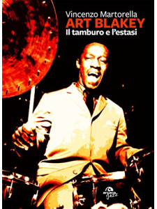 Art Blakey: il tamburo e l'estasi