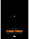 Il suono rivelato. Una storia della musica