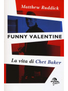 Funny Valentine La vita di Chet Baker www.birdlandjazz.it