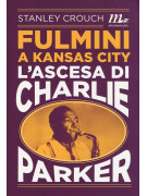 Fulmini a Kansas City, Charlie Parker storia
