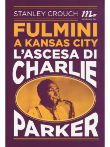 Fulmini a Kansas City - L'ascesa di Charlie Parker