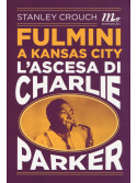 Fulmini a Kansas City - L'ascesa di Charlie Parker